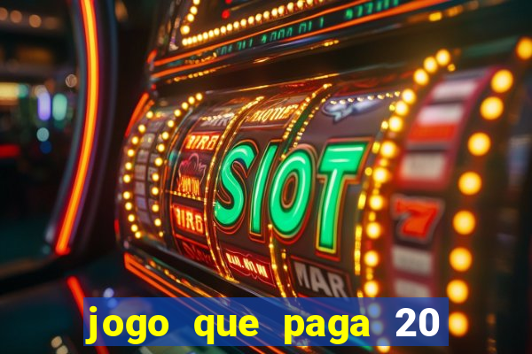 jogo que paga 20 reais para se cadastrar